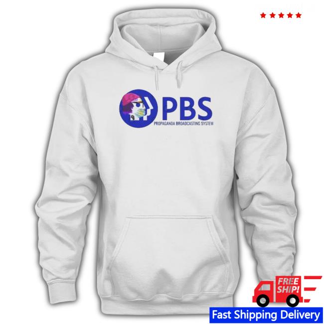 Original Pbs Propaganda Broadcasting System Hoodie Original Pbs Propaganda Broadcasting System t-shirt, hoodie, tank top, sweater and long sleeve t-shirt