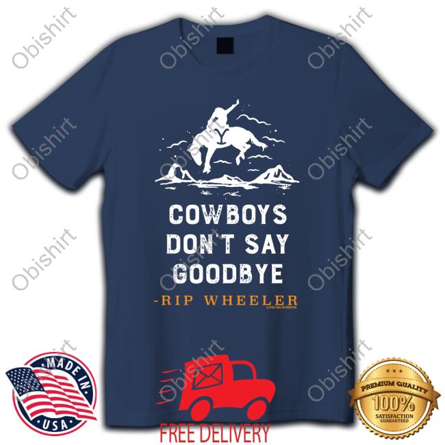 Yellowstonetv Shop Cowboys Don't Say Goodbye Rip Wheeler Sweatshirt